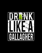 Drink Like A Gallagher Digital Art by Flippin Sweet Gear
