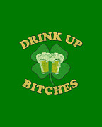Drink Up Bitches Retro St Patricks Day Digital Art by Flippin Sweet Gear