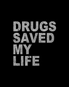 Drugs Saved My Life Digital Art by Flippin Sweet Gear