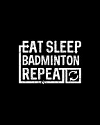 Eat Sleep Badminton Digital Art by Flippin Sweet Gear