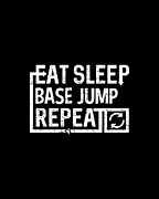 Eat Sleep Base Jump Digital Art by Flippin Sweet Gear