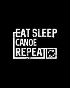 Eat Sleep Canoe Digital Art by Flippin Sweet Gear