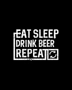 Eat Sleep Drink Beer Digital Art by Flippin Sweet Gear