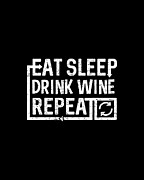 Eat Sleep Drink Wine Digital Art by Flippin Sweet Gear