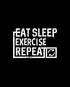 Eat Sleep Exercise Digital Art by Flippin Sweet Gear