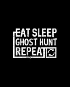 Eat Sleep Ghost Hunt Digital Art by Flippin Sweet Gear