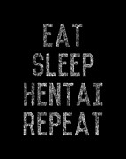 Eat Sleep Hentai Repeat Digital Art by Flippin Sweet Gear