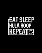 Eat Sleep Hula Hoop Digital Art by Flippin Sweet Gear