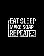 Eat Sleep Make Soap Digital Art by Flippin Sweet Gear
