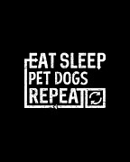 Eat Sleep Pet Dogs Digital Art by Flippin Sweet Gear