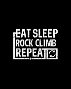 Eat Sleep Rock Climb Digital Art by Flippin Sweet Gear