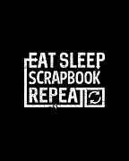 Eat Sleep Scrapbook Digital Art by Flippin Sweet Gear