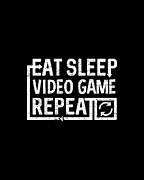 Eat Sleep Video Game Digital Art by Flippin Sweet Gear
