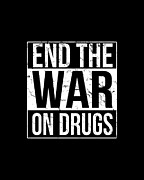 End The War On Drugs Digital Art by Flippin Sweet Gear