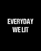 Everyday We Lit Digital Art by Flippin Sweet Gear