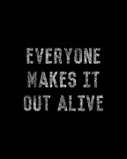 Everyone Makes It Out Alive Digital Art by Flippin Sweet Gear