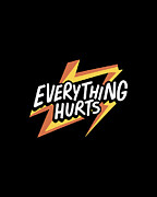 Everything Hurts Getting Older Digital Art by Flippin Sweet Gear