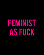 Feminist As Fuck Digital Art by Flippin Sweet Gear