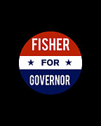Fisher For Governor Digital Art by Flippin Sweet Gear