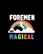 Foremen Are Magical Digital Art by Flippin Sweet Gear