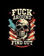 Fuck Around and Find Out Digital Art by Flippin Sweet Gear