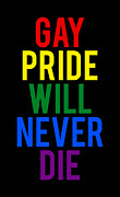Gay Pride Will Never Die Digital Art by Flippin Sweet Gear