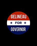 Gelineau For Governor Digital Art by Flippin Sweet Gear