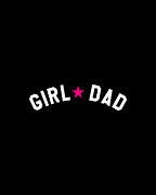 Girl Dad Fathers Day Digital Art by Flippin Sweet Gear