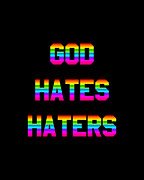 God Hates Haters Digital Art by Flippin Sweet Gear