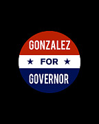 Gonzalez For Governor Digital Art by Flippin Sweet Gear