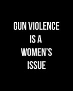 Gun Violence Is A Womens Issue Digital Art by Flippin Sweet Gear