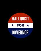 Hallquist For Governor Digital Art by Flippin Sweet Gear