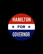 Hamilton For Governor Digital Art by Flippin Sweet Gear