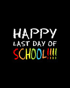 Happy Last Day Of School Digital Art by Flippin Sweet Gear