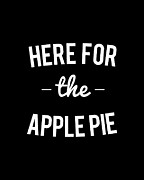 Here For the Apple Pie Thanksgiving Christmas Digital Art by Flippin Sweet Gear
