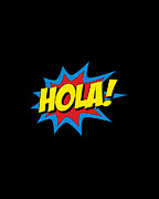 Hola Spanish Superhero Digital Art by Flippin Sweet Gear