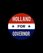 Holland For Governor Digital Art by Flippin Sweet Gear