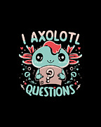 I Axolotl Questions Retro Funny Gift Digital Art by Flippin Sweet Gear
