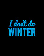 I Dont Do Winter Digital Art by Flippin Sweet Gear