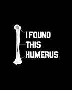 I Found This Humerus Funny Bone Digital Art by Flippin Sweet Gear