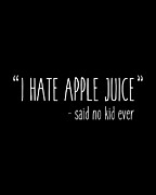 I Hate Apple Juice Funny Kids Digital Art by Flippin Sweet Gear