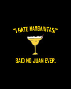 I Hate Margaritas Said No Juan Ever Digital Art by Flippin Sweet Gear