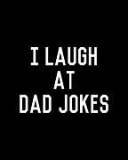 I Laugh At Dad Jokes Digital Art by Flippin Sweet Gear