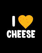 I Love Cheese Digital Art by Flippin Sweet Gear