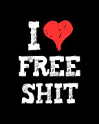 I Love Free Shit Digital Art by Flippin Sweet Gear