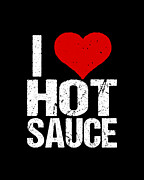 I Love Hot Sauce Digital Art by Flippin Sweet Gear