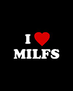 I Love MILFs Digital Art by Flippin Sweet Gear