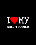 I Love My Bull Terrier Dog Breed Digital Art by Flippin Sweet Gear