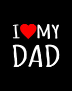 I Love My Dad Digital Art by Flippin Sweet Gear