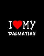 I Love My Dalmatian Dog Breed Digital Art by Flippin Sweet Gear